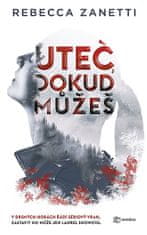 Rebecca Zanetti: Uteč, dokud můžeš