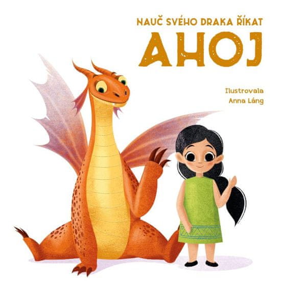 Láng Anna: Nauč svého draka říkat AHOJ