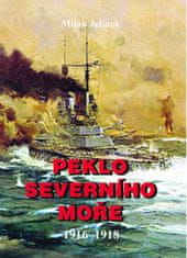 Jelínek Milan: Peklo severního moře 1916-1918