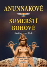 Lynn Heather: Anunnakové - sumerští bohové. Mimozemská DNA a osud lidstva