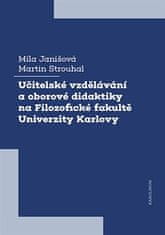Míla Janišová;Martin Strouhal: Učitelské vzdělávání a oborové didaktiky na Filozofické fakultě Univerzity Karlovy