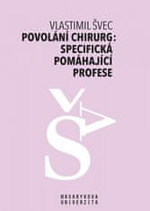 Vlastimil Švec: Povolání chirurg: specifická pomáhající profese