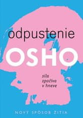 Osho: Odpustenie - Sila spočíva v hneve