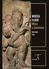 Eliade Mircea: Mýtus a skutečnost