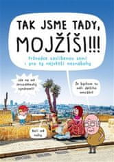 Kakalík;Pavlína Šulcová: Tak jsme tady, Mojžíši!!! - Průvodce zaslíbenou zemí i pro ty největší neznabohy