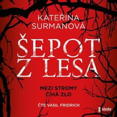 Kateřina Surmanová: Šepot z lesa - Mezi stromy číhá zlo