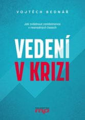 Bednář Vojtěch: Vedení v krizi - Jak zvládnout zaměstnance v nesnadných časech