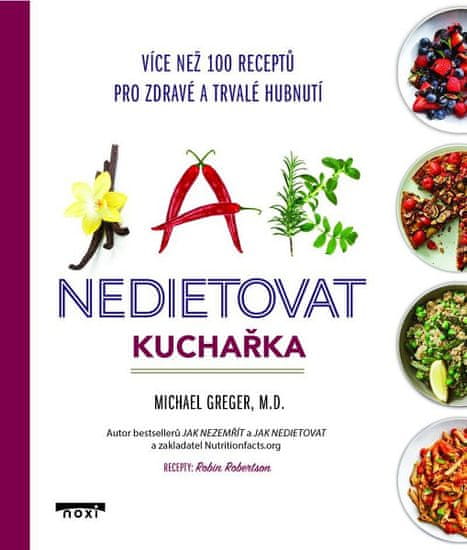 Michael Greger: Jak nedietovat - Kuchařka více než 100 receptů pro zdravé a trvalé hubnutí