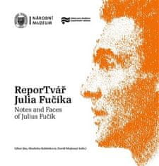 ReporTvář Julia Fučíka / Notes and Faces of Julius Fučík - David Majtenyi