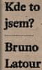 Bruno Latour: Kde to jsem? - Poučení z lockdownu pro pozemšťany