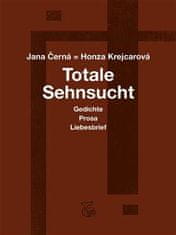 Jana Krejcarová-Černá: Totale Sehnsucht - Gedichte Prosa Liebesbrief