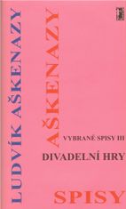 Ludvík Aškenazy: Divadelní hry - Vybrané spisy III.