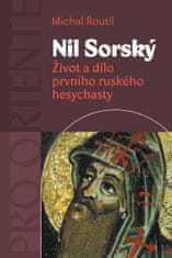 Řoutil Michal: Nil Sorský - Život a dílo prvního ruského hesychasty