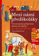 Bednářová Jiřina: Mezi námi předškoláky - Všestranná příprava dítěte do školy 5-7 let