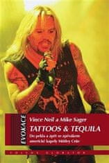 Neil Vince, Sagar Mike,: Tattoos & Tequila - Do pekla a zpět se zpěvákem americké kapely Möntley Crü