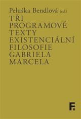 Peluška Bendlová: Tři programové texty existenciální filosofie Gabriela Marcela