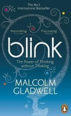 Gladwell Malcolm: Blink : The Power of Thinking Without Thinking