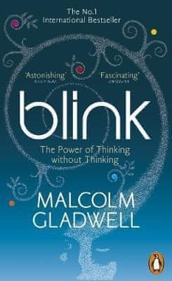 Gladwell Malcolm: Blink : The Power of Thinking Without Thinking