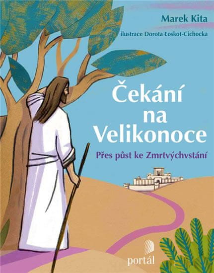 Kita Marek: Čekání na Velikonoce - Přes půst k Zmrtvýchvstání