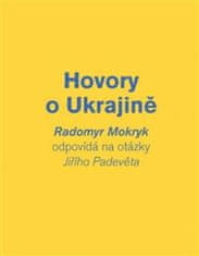 Jiří Padevět;Radomyr Mokryk: Hovory o Ukrajině