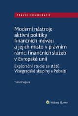 Tomáš Sejkora: Moderní nástroje aktivní politiky finančních inovací - a jejich místo v právním rámci finančních služeb v Evropské unii