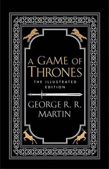 George R. R. Martin: A Game of Thrones - A Song of Ice and Fire / The ilustrated edition