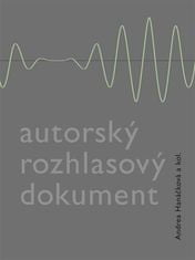 Andrea Hanáčková;a kolektiv autorů: Autorský rozhlasový dokument