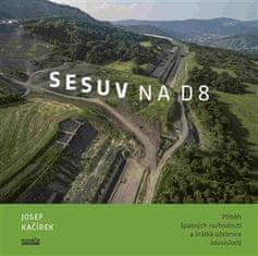 Josef Kačírek: Sesuv na D8 - Příběh špatných rozhodnutí a krátká učebnice souvislostí