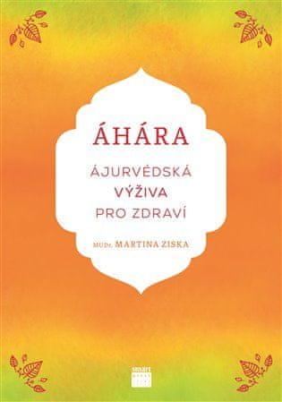 Áhára, ájurvédská výživa pro zdraví - Martina Ziska