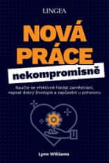 Williams Lynn: Nová práce nekompromisně - Naučte se efektivně hledat zaměstnání, napsat dobrý životo