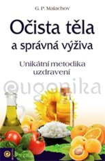 Gennadij Malachov: Očista těla a správná výživa - Unikátní metodika uzdravení