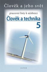 Alter Člověk a technika 5 - Pracovní listy k učebnici