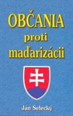 Ján Selecký: Občania proti maďarizácii