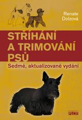 Renate Dolzová: Stříhání a trimování psů - Sedmé, aktualizované vydání