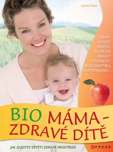 Lynda Fassa: Bio máma zdravé dítě - Jak zajistit dítěti zdravé prostředí