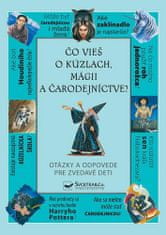 Čo vieš o kúzlach, mágii a čarodejníctve? - Otázky a odpovede pre zvedavé deti