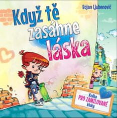 Bojan Ljubenovič: Když tě zasáhne láska - Kniha pro zamilované kluky