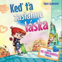 Bojan Ljubenovič: Keď ťa zasiahne láska - Kniha pre zamilovaných chlapcov