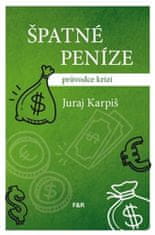 Juraj Karpiš;Andrej Kolenčík: Špatné peníze - průvodce krizí