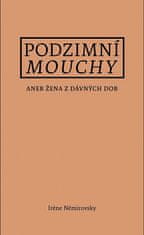 Irene Némirovsky: Podzimní mouchy aneb Žena z dávných dob