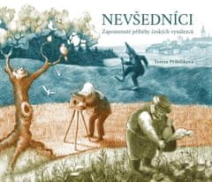 Tereza Přibilíková: Nevšedníci - Zapomenuté příběhy českých vynálezců