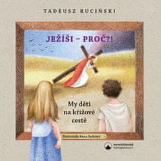 Tadeusz Ruciński;Anna Sędziwy: Ježíši - proč?!