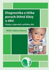 Helena Vávrová: Diagnostika a léčba poruch štítné žlázy u dětí - Otázky, odpovědi a příběhy dětí