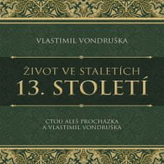 Vlastimil Vondruška: Život ve staletích - 13. století