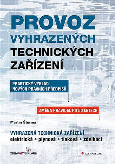 Martin Šturma: Provoz vyhrazených technických zařízení - Praktický výklad nových právních předpisů