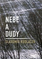 Slavomír Kudláček: Nebe a dudy