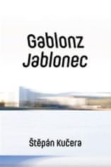 Štěpán Kučera: Gablonz / Jablonec