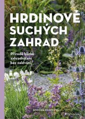 Kernová Simone: Hrdinové suchých zahrad - Přírodě blízké zahradničení bez zalévání