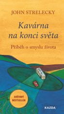 Strelecky John: Kavárna na konci světa - Příběh o smyslu života