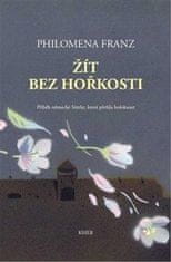 Franz Philomena: Žít bez hořkosti - Příběh německé Sintky, která přežila holokaust